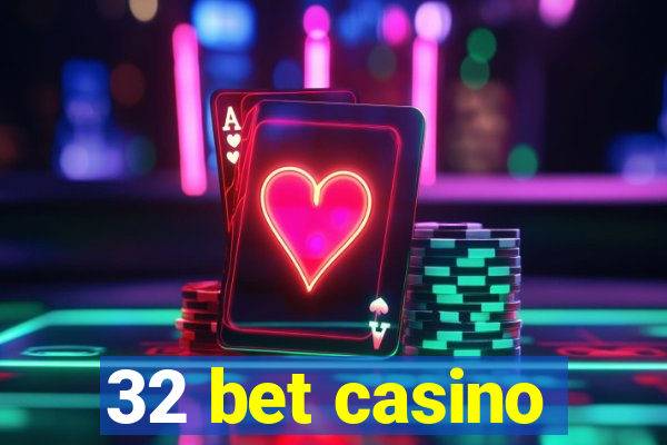 32 bet casino